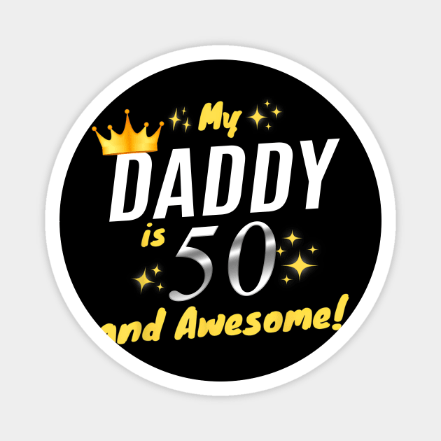 My Daddy Is 50 And Awesome Happy 50th Birthday Dad Magnet by Marcelo Nimtz